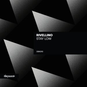 Rivellino - Stay Low [DSK010]