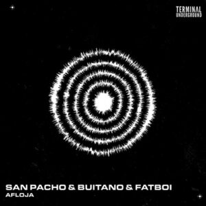 San Pacho, Buitano, Fatboi - Afloja [TU0138]