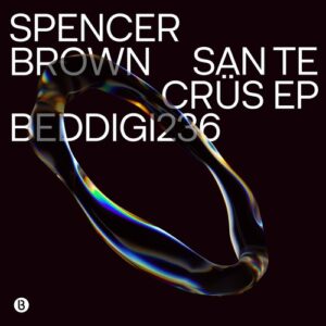 Spencer Brown - San te Crüs [BEDDIGI236]