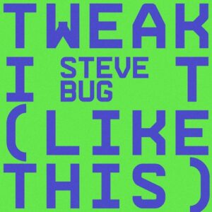 Steve Bug - Tweak It (Like This) [REJ108]