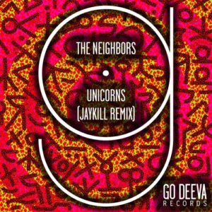 The Neighbors - Unicorns (Jaykill Remix) [GDV2406]