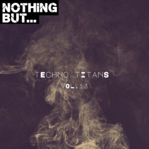 VA - Nothing But... Techno Titans, Vol. 13 [NBTTITAN13]