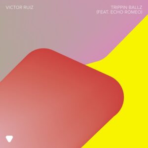 Victor Ruiz - Trippin Ballz (feat. Echo Romeo) [085365677210]