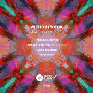 Withoutwork - Reggae Is On Fire EP [UNI255]