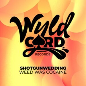 shotgunwedding - Weed Was Cocaine [WYLD153D]