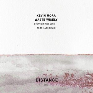 waste wisely, Kevin Mora - Starts In The Mind [DM403]