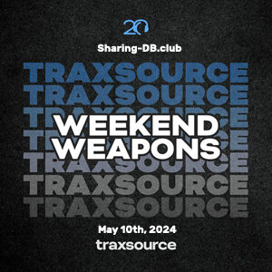 Traxsource Weekend Weapons May 10th, 2024