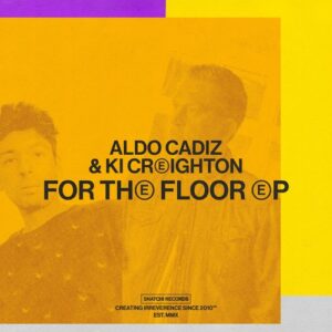 Aldo Cadiz, Ki Creighton - For The Floor EP [SNATCH205]