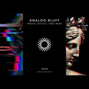 Analog Bluff - Poetic Justice / Fake Muse [UXE330]