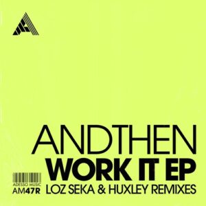 AndThen - Work It EP (Remixes) [AM47R]