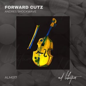 Andres Shockwave - Forward Cutz [ALM017]