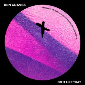 Ben Graves - Do It Like That [TEC258]