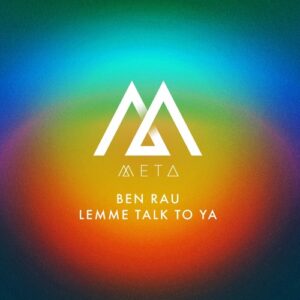 Ben Rau - Lemme Talk To Ya [META037]