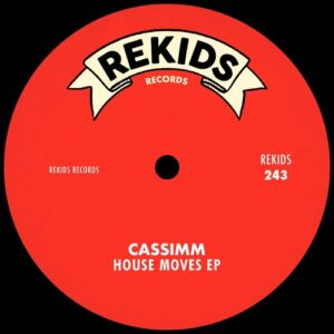 CASSIMM - House Moves EP [REKIDS243]