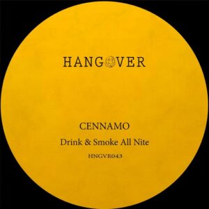 Cennamo - Drink & Smoke All Nite [HNGVR043]
