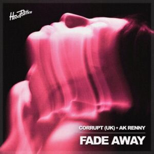 Corrupt (UK) & AK RENNY - Fade Away [HP254]