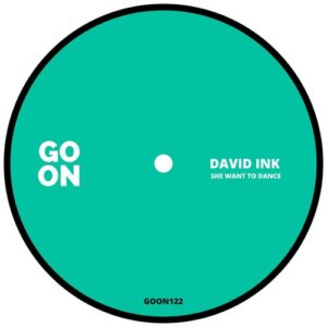 David INK - She Want to Dance [GOON122]