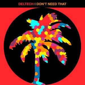 Deltech - I Don't Need That [HOTC232]