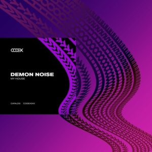 Demon Noise - My House [CODEX243]