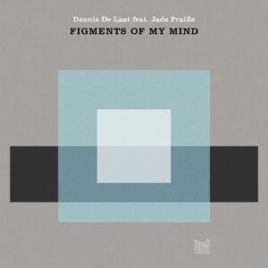 Dennis De Laat feat. Jade PraiZe - Figments Of My Mind [PFR264]
