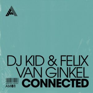 Dj Kid & Felix van Ginkel - Connected [AM81]