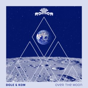 Dole & Kom - Over The Moon [3000GRADSPECIAL043]