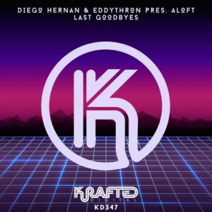 EddyThron, Diego Hernan & Aloft - Last Goodbyes [KD347]