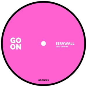 Eervwall - Do It Like Me [GOON123]