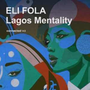 Eli Fola - Lagos Mentality [CONNECTED143]