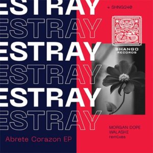 Estray - Abrete Corazon EP [SHNG240]
