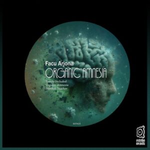Facu Arjona - Organic Amnesia [EST625]
