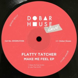 Flatty Tatcher - Make Me Feel EP [DHGRUV056]