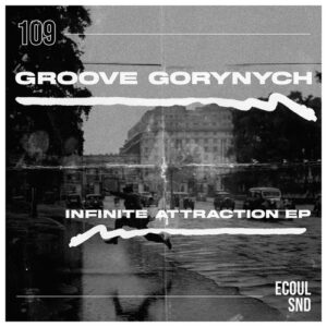 Groove Gorynych - Infinite Attraction [ECOUL109]