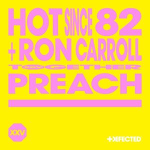 Hot Since 82, Ron Carroll - Preach - Extended Mix [DFTDXXV10D3]