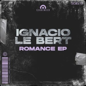 Ignacio Le Bert - Romance EP [SEQ173]