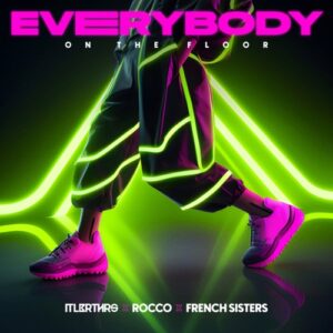 Italobrothers, Rocco, French Sisters - Everybody (On The Floor) (Extended Mix) [00602465795271]