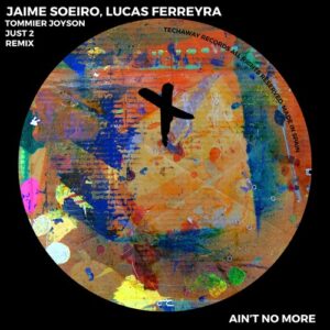 Jaime Soeiro, Lucas Ferreyra - Ain't No More EP [TEC257]