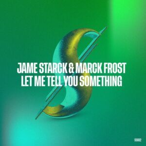 Jame Starck, Marck Frost - Let Me Tell You Something [SS032]