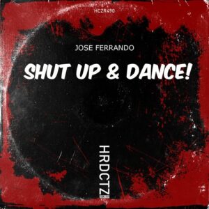 Jose Ferrando - Shut Up & Dance! [HCZR490]
