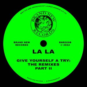 La La - give yourself a try (the remixes - part II) [BNR009B]