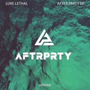 Luke Lethal - After Party EP [APR006]