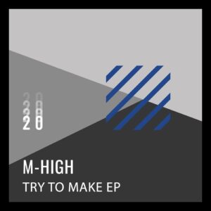 M-High - Try To Make Ep [DJEBDIGI020]