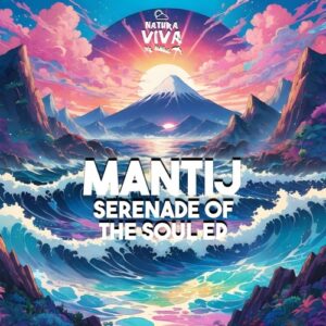 Mantij - Serenade Of The Soul Ep [NAT922]