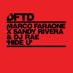 Marco Faraone, Sandy Rivera, DJ Rae - Hide U - Extended Mix [DFTDS198D3]
