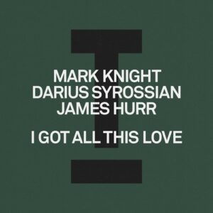 Mark Knight, Darius Syrossian, James Hurr - I Got All This Love [TOOL126501Z]