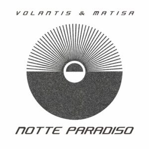 Matisa & Volantis - Notte Paradiso [PERMVAC327-1]