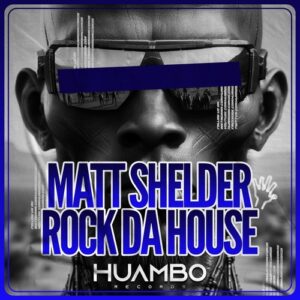 Matt Shelder - Rock Da House [HUAM653]