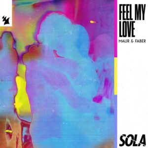 Maur, Faber - Feel My Love [SOLA210]