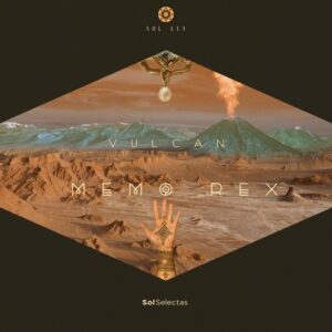 Memo Rex & PALOMA. - Vulcan [SOL113]