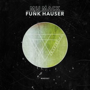 Mij Mack - Funk Hauser EP [WHO357]